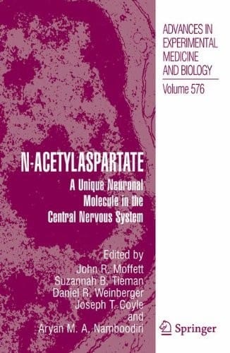 N-Acetylaspartate: A Unique Neuronal Molecule in the Central Nervous System (Advances in Experimental Medicine and Biology Book 576)