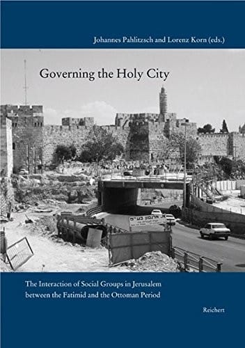 Governing the Holy City: The Interaction of Social Groups in Jerusalem between the Fatimid and the Ottoman Period