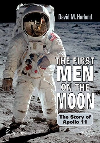 The First Men on the Moon: The Story of Apollo 11 (Springer Praxis Books)