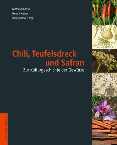 Chili, Teufelsdreck und Safran: Zur Kulturgeschichte der Gewürze
