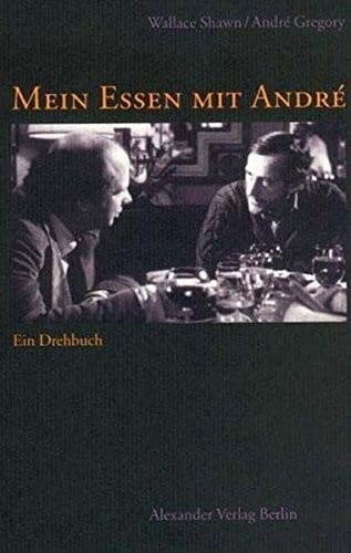 Mein Essen mit André: Das Drehbuch für den Film von Louis Malle (German Edition)