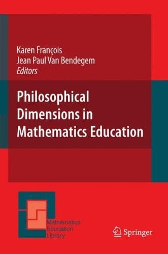 Philosophical Dimensions in Mathematics Education (Mathematics Education Library Book 42)