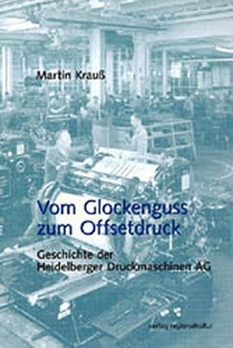 Vom Glockenguss zum Offsetdruck: Geschichte der Heidelberger Druckmaschinen AG