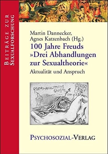 100 Jahre Freuds Drei Abhandlungen Zur Sexualtheorie (German Edition)