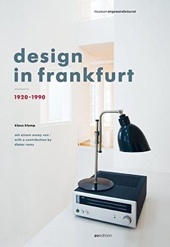 Design in Frankfurt 1920-1990: With a Contribution by Dieter Rams and a Prologue by Matthias K. Wagner (German and English Edition)