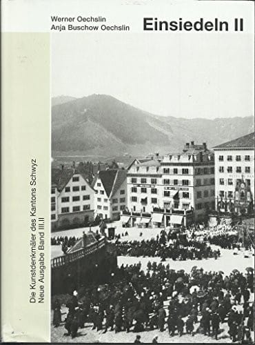 Die Kunstdenkmäler des Kantons Schwyz - Neue Ausgabe Band III.II