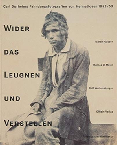 Wider das Leugnen und Verstellen: Carl Durheims Fahndungsfotografien von 1852-53