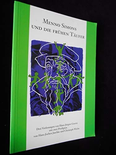 Menno Simons und die frühen Täufer: Drei Vorlesungen