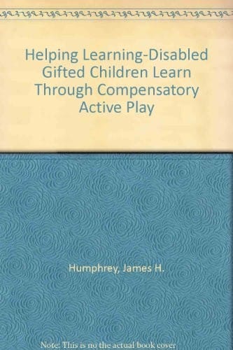 Helping learning-disabled gifted children learn through compensatory active play