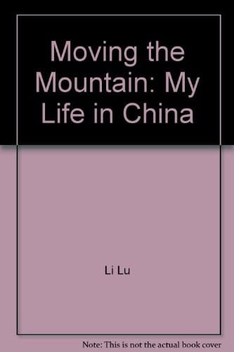 Moving the Mountain: My Life in China