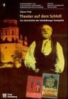 Theater auf dem Schloss: Zur Geschichte der Heidelberger Festspiele (Schriftenreihe des Stadtarchivs Heidelberg) (German Edition)
