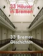33 Häuser in Bremen - 33 Bremer Geschichten