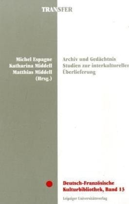 Archiv und Gedächtnis: Studien zur interkulturellen Überlieferung (Deutsch-französische Kulturbibliothek) (German Edition)