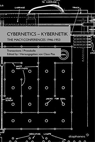 Cybernetics | Kybernetik The Macy-Conferences 1946-1953. Band 1. Transactions/Protokoll
