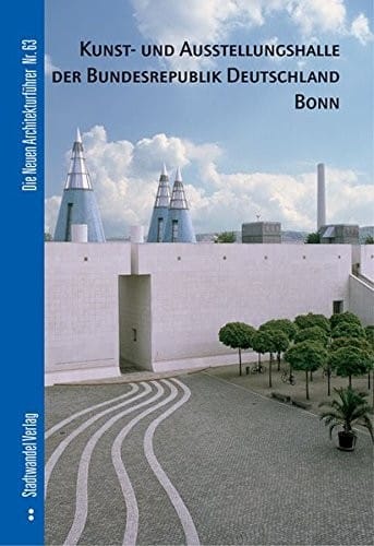 Kunst- Und Ausstellungshalle Der Bundesrepublik Deutschland Bonn (Die Neuen Architekturfuhrer) (German Edition)