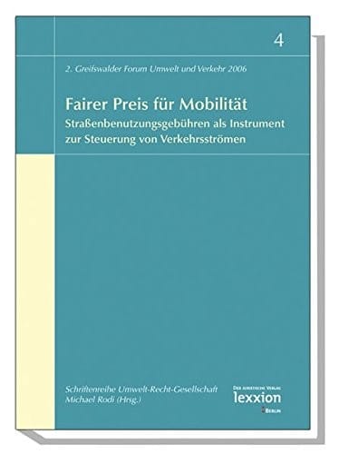 Fairer Preis Fur Mobilitat: Strassenbenutzungsgebuhren ALS Instrument Zur Steuerung Von Verkehrsstromen (Schriftenreihe Umwelt-Recht-Gesellschaft) (German Edition)