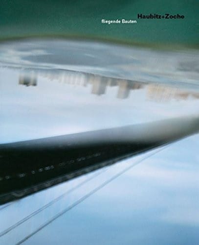Haubitz+Zoche. Fliegende Bauten