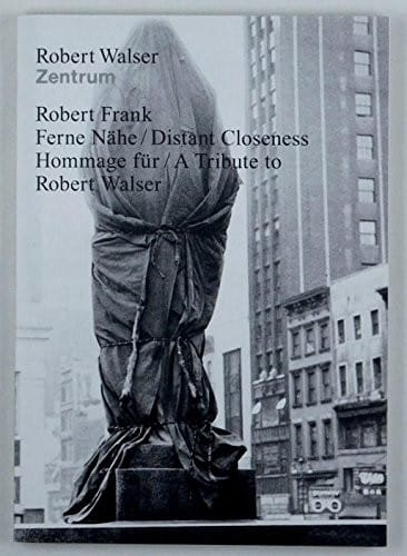 Robert Frank, Ferne Nähe/ Hommage für / Distant Closeness/ A Tribute to Robert Walser, 21 Photographs.