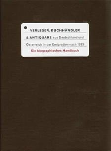 VERLEGER BUCHHÂNDLER & ANTIQUARE AUS DEUTSCHLAND UND ÖSTERREICH IN DER EMIGRATION NACH 1933.