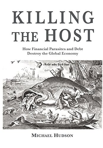 Killing the Host: How Financial Parasites and Debt Bondage Destroy the Global Economy