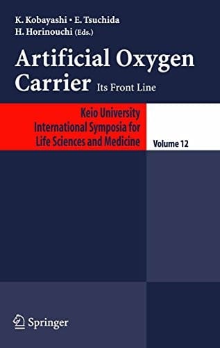 Artificial Oxygen Carrier: Its Frontline (Keio University International Symposia for Life Sciences and Medicine Book 12)