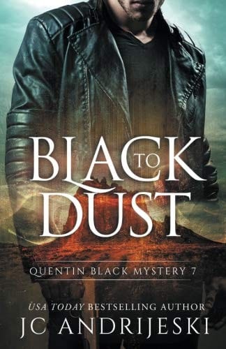Black To Dust: A Quentin Black Paranormal Mystery (Quentin Black Mystery) (Volume 7)
