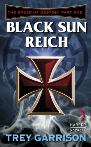 Black Sun Reich: The Spear of Destiny: Part One of Three