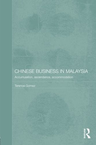 Chinese business in malaysia(accumulation, ascendance,accommodation) (Chinese Worlds)