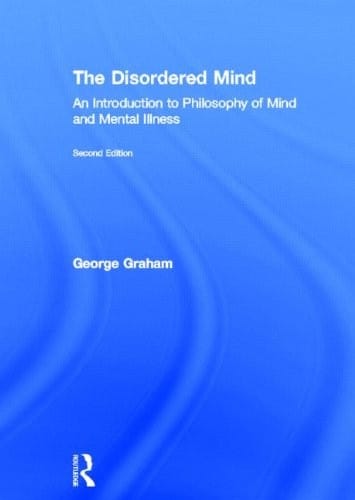 The Disordered Mind: An Introduction to Philosophy of Mind and Mental Illness