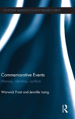 Commemorative Events: Memory, Identities, Conflict (Routledge Advances in Event Research Series)