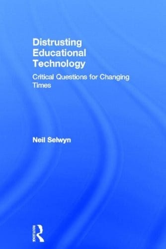 Distrusting Educational Technology: Critical Questions for Changing Times