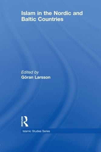 Islam in the Nordic and Baltic Countries (Routledge Islamic Studies Series)