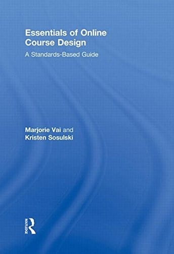 Essentials of Online Course Design: A Standards-Based Guide (Essentials of Online Learning)