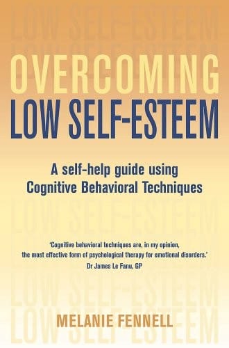 Overcoming Low Self-Esteem: A Self-Help Guide Using Cognitive Behavioral Techniques