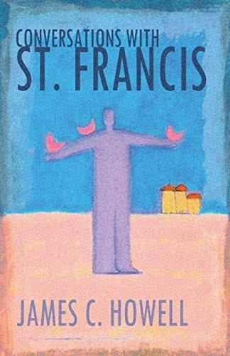 Conversations with Saint Francis