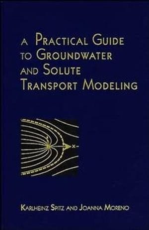 A practical guide to groundwater and solute transport modeling
