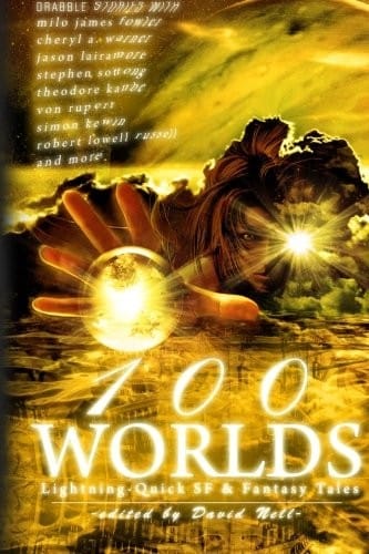 100 Worlds: Lightning-Quick SF and Fantasy Tales