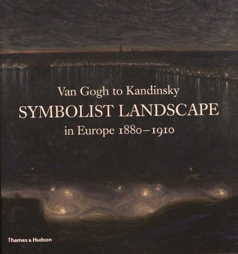 Van Gogh to Kandinsky: Symbolist Landscape in Europe 1880-1910