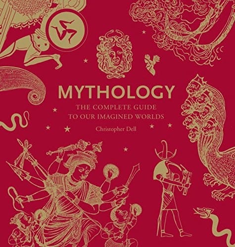 Mythology: The Complete Guide to Our Imagined Worlds