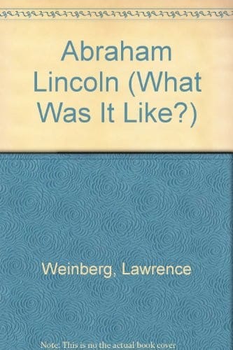 Abraham Lincoln (What Was It Like?)