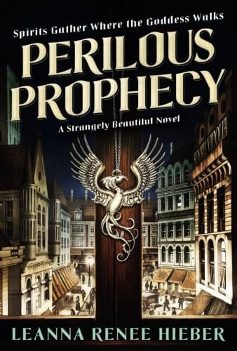 Perilous Prophecy: A Strangely Beautiful Novel