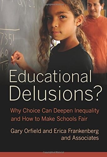 Educational Delusions?: Why Choice Can Deepen Inequality and How to Make Schools Fair