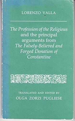 The profession of the religious and the principal arguments from the falsely-believed and forged donation of Constantine