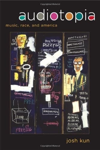 Audiotopia: Music, Race, and America (American Crossroads Book 18)
