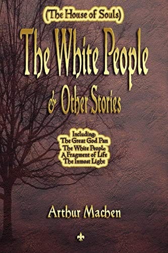 The White People and Other Stories (The House of Souls)