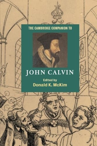 CAMBRIDGE COMPANION TO JOHN CALVIN; ED. BY DONALD K. MCKIM