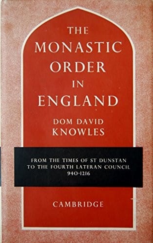 The Monastic Order in England: A History of its Development from the Times of St Dunstan to the Fourth Lateran Council 940-1216