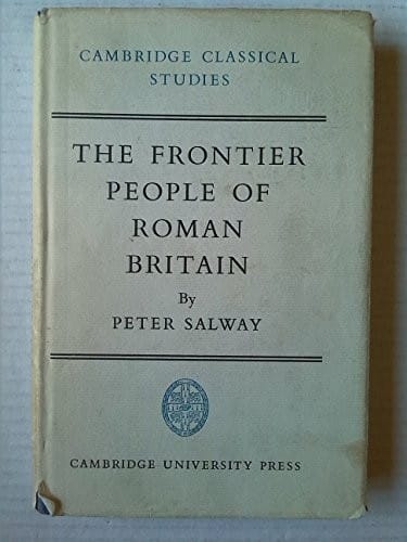 The Frontier People of Roman Britain (Cambridge Classical Studies)