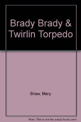 Brady Brady & Twirlin Torpedo
