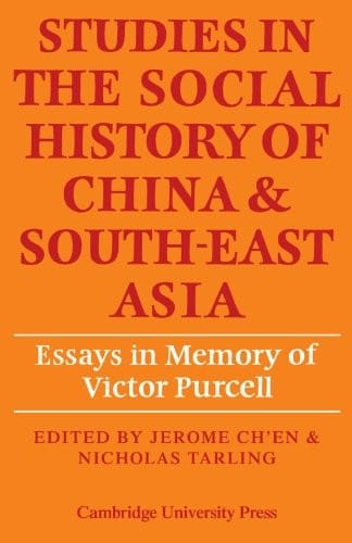 Studies in the Social History of China and South-East Asia: Essays in Memory of Victor Purcell
